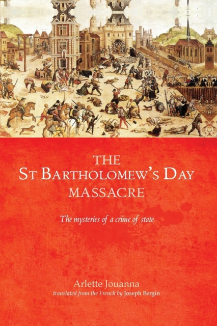 Book cover of: Saint Bartholomew's Day Massacre. By: Arlette Jouanna