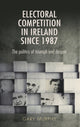 Book cover of: Electoral Competition in Ireland Since 1987. By: Gary Murphy