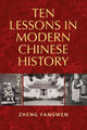 Book cover of: Ten Lessons in Modern Chinese History. By: Yangwen Zheng