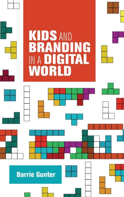Book cover of: Kids and Branding in a Digital World. By: Barrie Gunter