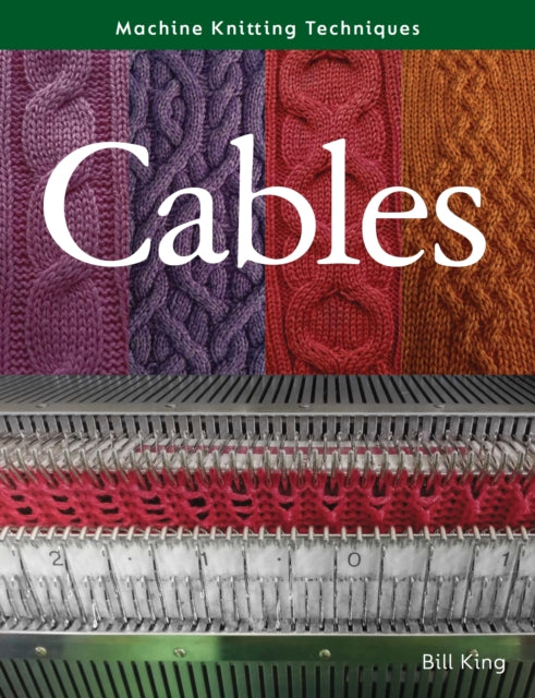 Machine Knitting Techniques: Cables 9780719841934 Bill King