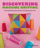 Discovering Machine Knitting, From Deciphering The Machine to Designing Your Own 9780719841996 Kandy Diamond