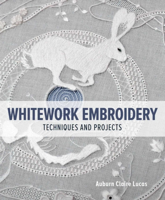 Book cover of: Whitework Embroidery. By: Auburn Claire Lucas