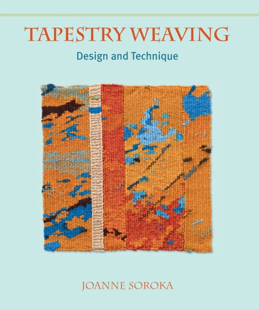 Book cover of: Tapestry Weaving. By: Joanne Soroka