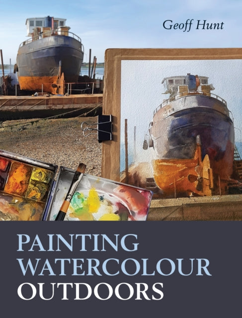 Book cover of: Painting Watercolour Outdoors. By: Geoff Hunt