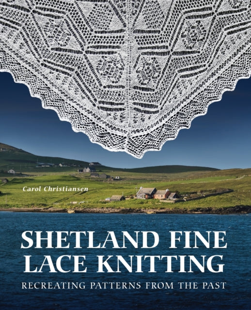 Book cover of: Shetland Fine Lace Knitting. By: Carol Christiansen