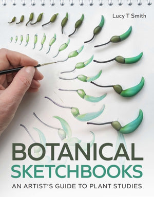 Botanical Sketchbooks, An Artist's Guide to Plant Studies