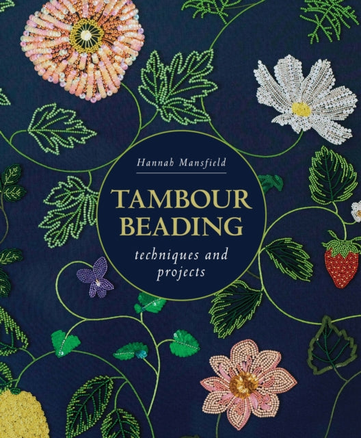 Tambour Beading, Techniques and Projects 9780719843419 Hannah Mansfield