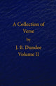 Book cover of: Collection of Verse - Volume II. By: J. B. Dundee