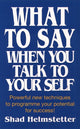 Book cover of: What to Say When You Talk to Yourself