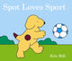 Book cover of: Spot Loves Sport