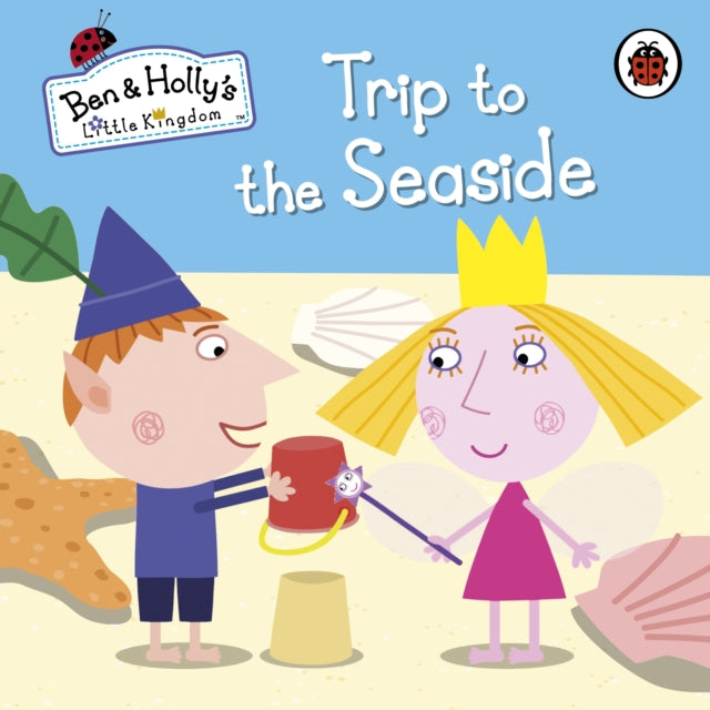Ben and Holly's Little Kingdom: Trip to the Seaside 9780723271796 Ben and Holly's Little Kingdom Staff