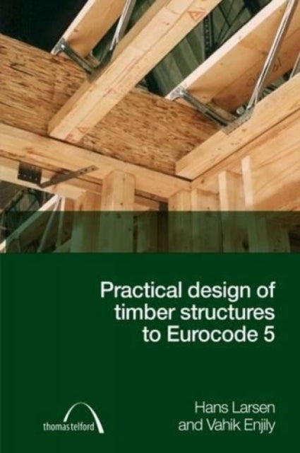 Book cover of: Practical Design of Timber Structures to Eurocode 5. By: Hans Jørgen Larsen