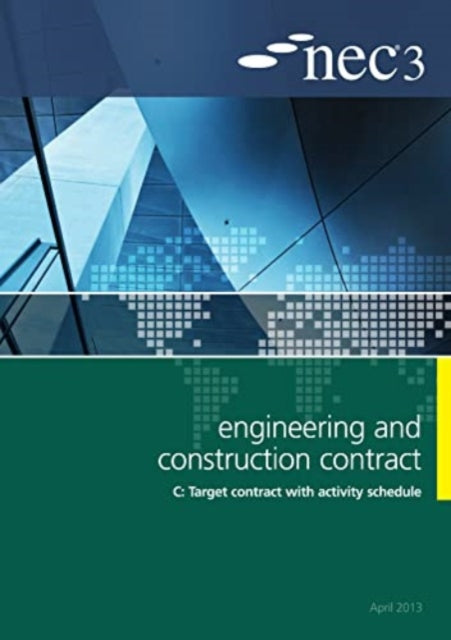 Book cover of: NEC3 Engineering and Construction Contract Option C: Target contract with activity schedule