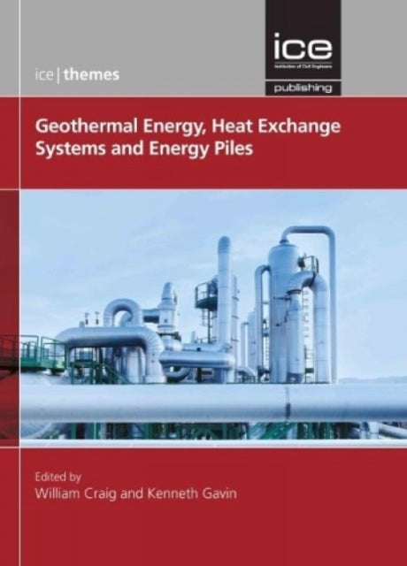 Book cover of: Geothermal Energy, Heat Exchange Systems and Energy Piles. By: William Craig