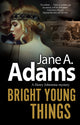 Book cover of: Bright Young Things. By: Jane A. Adams