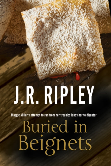 Book cover of: Buried in Beignets. By: J. R. Ripley