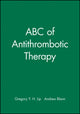 Book cover of: ABC of Antithrombotic Therapy. By: Gregory Y. H. Lip