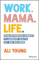 Book cover of: Work. Mama. Life.. By: Young, Alison