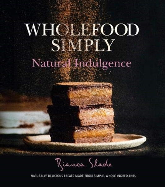 Book cover of: Wholefood Simply. By: Bianca Slade