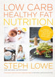 Book cover of: Low Carb Healthy Fat Nutrition. By: Steph Lowe