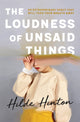 Book cover of: Loudness of Unsaid Things. By: Hilde Hinton