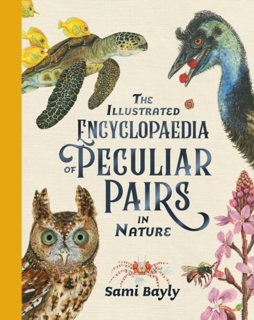 Book cover of: Illustrated Encyclopaedia of Peculiar Pairs in Nature. By: Sami Bayly