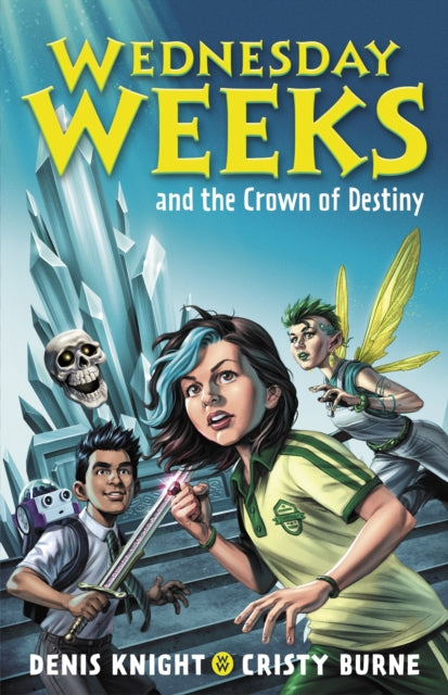 Book cover of: Wednesday Weeks and the Crown of Destiny. By: Cristy Burne