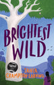 Book cover of: Brightest Wild. By: Tania Crampton-Larking