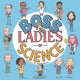 Book cover of: Boss Ladies of Science. By: Phillip Marsden