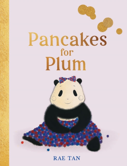 Book cover of: Pancakes for Plum. By: Rae Tan
