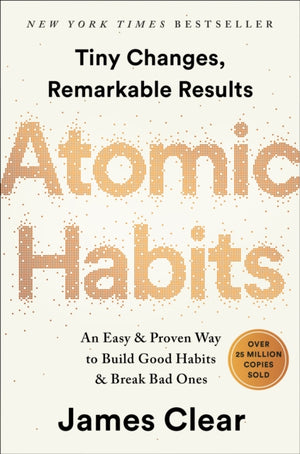 Atomic Habits, An Easy & Proven Way to Build Good Habits & Break Bad Ones