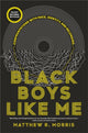 Book cover of: Black Boys Like Me. By: Matthew R. Morris