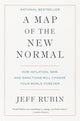 Book cover of: Map of the New Normal. By: Jeff Rubin