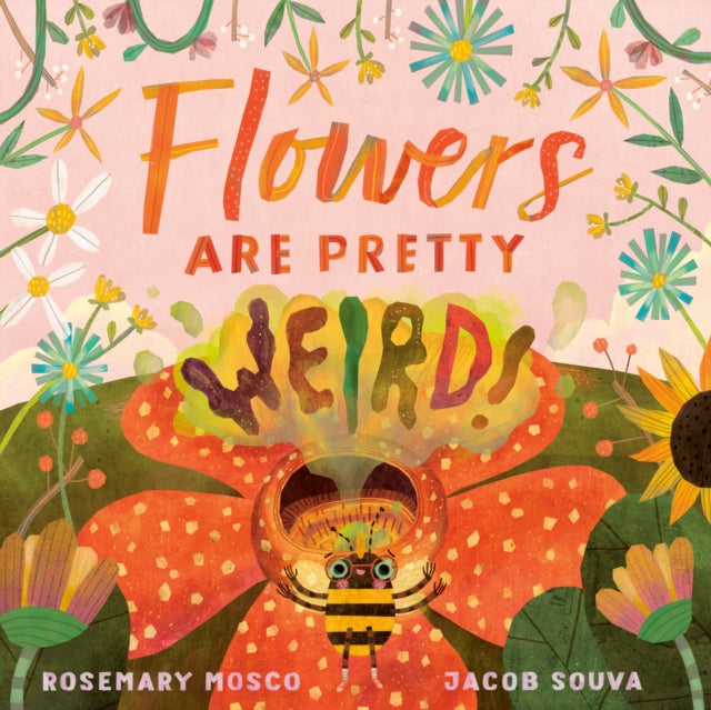 Book cover of: Flowers Are Pretty Weird!. By: Rosemary Mosco