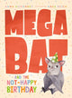 Book cover of: Megabat and the Not-Happy Birthday. By: Anna Humphrey