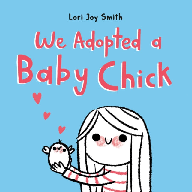 Book cover of: We Adopted a Baby Chick. By: Lori Joy Smith