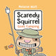 Book cover of: Scaredy Squirrel Goes Camping. By: Mélanie Watt