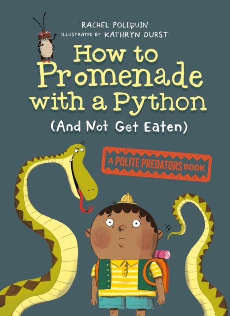 Book cover of: How to Promenade with a Python (and Not Get Eaten). By: Rachel Poliquin