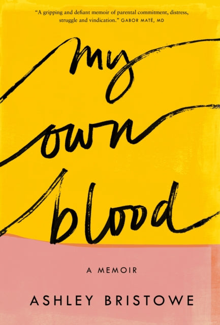 Book cover of: My Own Blood. By: Ashley Bristowe