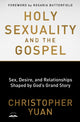 Book cover of: Holy Sexuality and the Gospel: Sex, Desire, and Relationships Shaped by God's Grand Story. By: Christopher Yuan