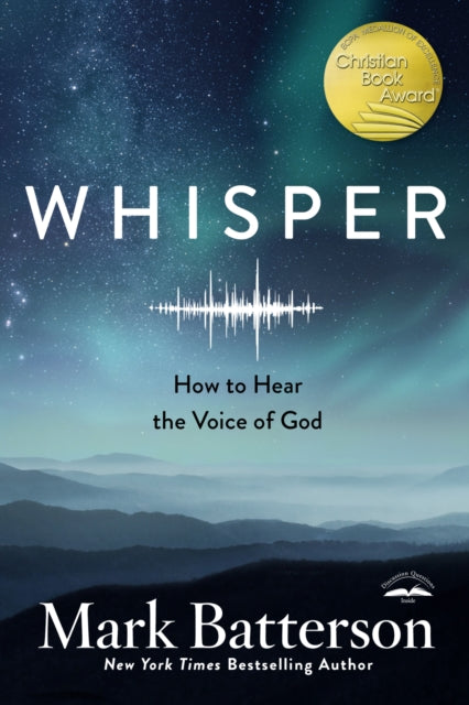 Book cover of: Whisper: How to Hear the Voice of God. By: Mark Batterson