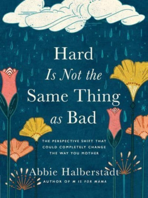 Book cover of: Hard Is Not the Same Thing as Bad. By: Abbie Halberstadt