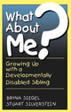 Book cover of: What About Me?. By: Bryna Siegel