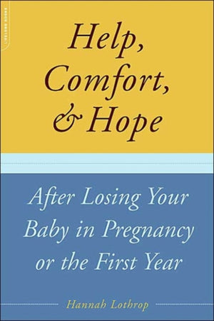 Help, Comfort, And Hope After Losing Your Baby In Pregnancy Or The First Year