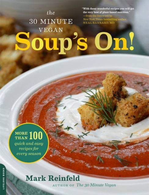Book cover of: 30-Minute Vegan: Soup's On!. By: Mark Reinfeld