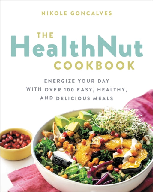 Book cover of: The Healthnut Cookbook. By: Nikole Goncalves