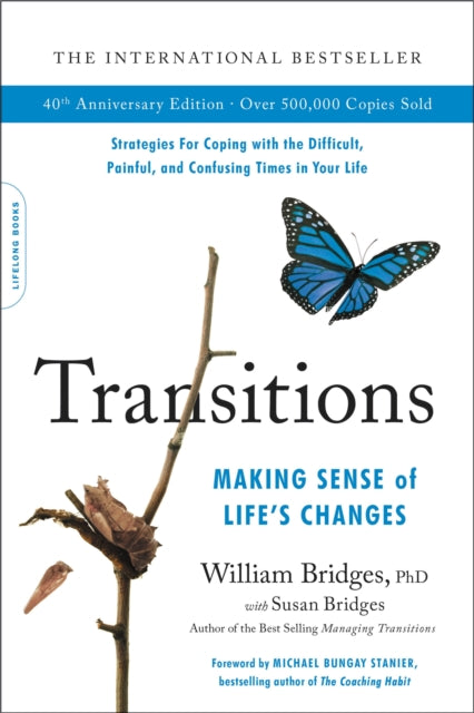 Transitions (40th Anniversary), Making Sense of Life's Changes 9780738285405 William Bridges