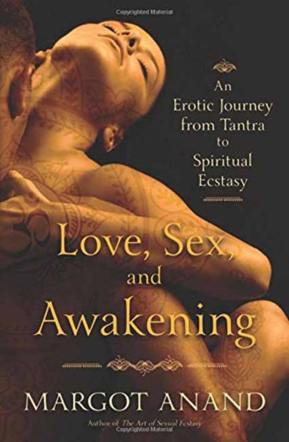 Book cover of: Love, Sex, and Awakening. By: Margot Anand