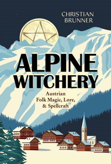 Book cover of: Alpine Witchery. By: Christian Brunner